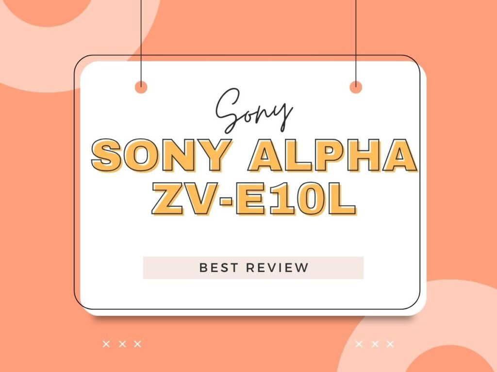 Sony Alpha ZV-E10L Review