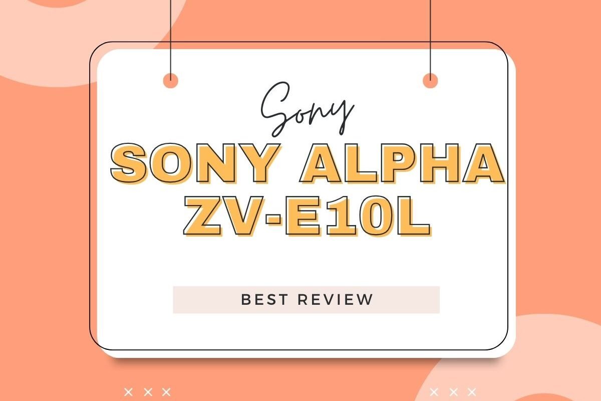 Sony Alpha ZV-E10L Review